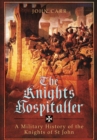 Image for The Knights Hospitaller  : a military history of the Knights of St John