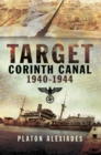 Image for Target Corinth Canal 1940-1944: Mike Cumberlege and the attempts to block the Corinth Canal