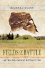 Image for Fields of battle: retracing ancient battlefields