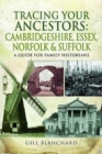 Image for Tracing Your Ancestors: Cambridgeshire, Essex, Norfolk and Suffolk