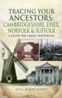 Image for Tracing your ancestors: Cambridgeshire, Essex, Norfolk and Suffolk : a guide for family and local historians