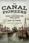 Image for The canal pioneers: canal construction from 2,500 BC to the early 20th century