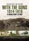 Image for With the Guns 1914 - 1918: An Subaltern&#39;s Story