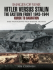 Image for Hitler versus Stalin: The Eastern Front 1943 - 1944: Kursk to Bagration