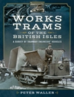 Image for Works trams of the British Isles