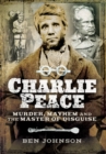 Image for Charlie Peace: Murder, Mayhem and the Master of Disguise