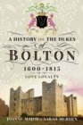 Image for A History of the Dukes of Bolton 1600-1815