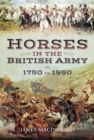 Image for Horses in the British Army 1750 to 1950