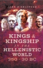 Image for Kings and kingship in the Hellenistic world 350 - 30 BC
