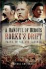 Image for A handful of heroes: Rorke&#39;s Drift - facts, myths and legends