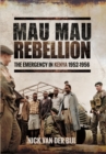 Image for The Mau Mau rebellion  : the emergency in Kenya, 1952-1956