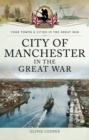 Image for City of Manchester in the Great War