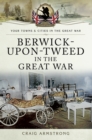 Image for Berwick-upon-Tweed in the Great War
