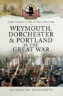 Image for Weymouth, Dorchester &amp; Portland in the Great War