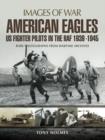 Image for American eagles: US fighter pilots in RAF 1939-1945