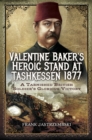 Image for Valentine Baker&#39;s heroic stand at Tashkessen 1877