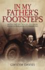 Image for In my father&#39;s footsteps: with the 53rd Welsh Division from Normandy to Hamburg