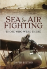 Image for Sea and Air Fighting in the Great War: Those Who Were There