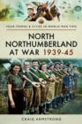 Image for North Northumberland at war 1939-1945
