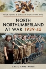 Image for North Northumberland at war 1939-1945
