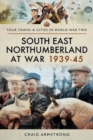 Image for South East Northumberland at war 1939-1945