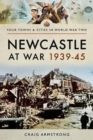 Image for Newcastle at war 1939-1945
