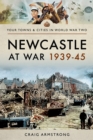 Image for Newcastle at war 1939-1945