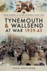 Image for Tynemouth and Wallsend at War 1939-1945