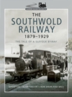 Image for The Southwold Railway 1879-1929: The Tale of a Suffolk Byway