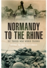 Image for Normandy to the Rhine  : by those who were there