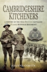 Image for Cambridgeshire Kitcheners: a history of the 11th (Service) Battalion (Cambs) Suffolk Regiment