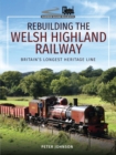 Image for Rebuilding the Welsh Highland Railway: Britain&#39;s longest heritage line
