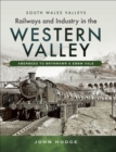Image for Railways and industry in the Western Valley
