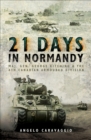 Image for 21 Days in Normandy: Maj. Gen. George Kitching &amp; the 4th Canadian Armoured Division