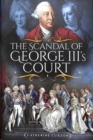 Image for The Scandal of George III&#39;s Court