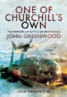 Image for One of Churchill&#39;s Own: The Memoirs of Battle of Britain Ace John Greenwood