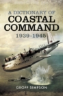 Image for Dictionary of Coastal Command 1939 - 1945