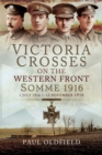 Image for Victoria Crosses on the Western Front - Somme 1916: 1st July 1916 to 13th November 1916