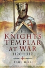 Image for The Knights Templar at war, 1120-1312