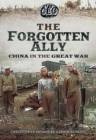 Image for The forgotten ally  : China in the Great War
