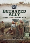 Image for Betrayed Ally: China in the Great War