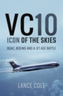 Image for VC10: Icon of the Skies: BOAC, Boeing and a Jet Age Battle