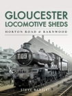 Image for Gloucester Locomotive Sheds: Horton Road &amp; Barnwood