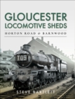 Image for Gloucester Locomotive Sheds: Horton Road &amp; Barnwood