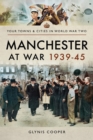 Image for Manchester at war 1939-45