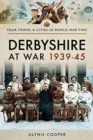 Image for Derbyshire at War 1939-45