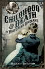 Image for Childhood and death in Victorian England