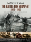 Image for Battle for Budapest 1944 - 1945: Rare Photographs from Wartime Archives