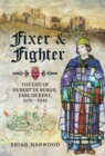 Image for Fixer and Fighter: The life of Hubert de Burgh, Earl of Kent, 1170 - 1243