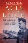 Image for Aces of the Reich: the making of a Luftwaffe fighter-pilot